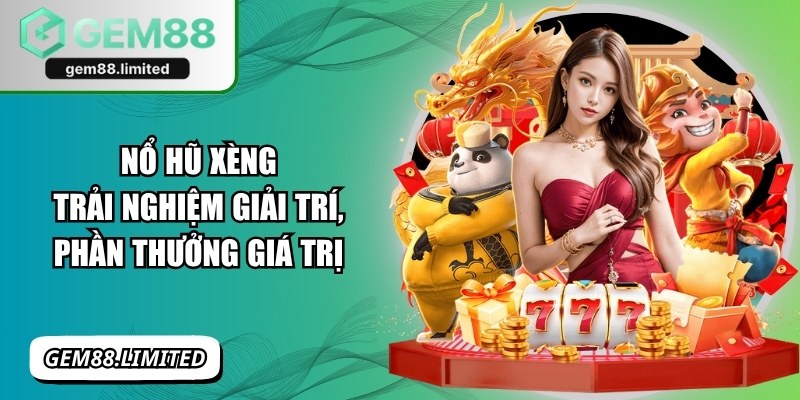 Nổ Hũ Xèng - Trải Nghiệm Giải Trí, Phần Thưởng Giá Trị